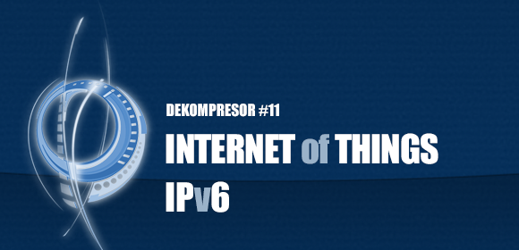 IPv6 oraz Internet of Things - idzie nowe!
