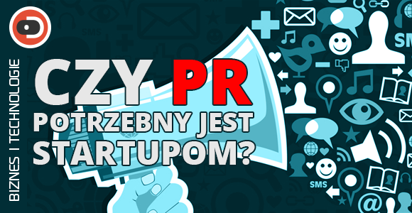 Czy PR potrzebny jest startupom?